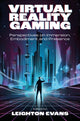 Book cover of: Virtual Reality Gaming. By: Leighton Evans