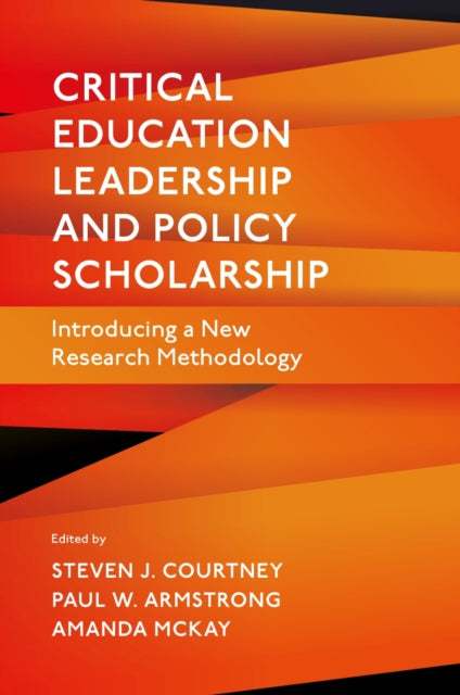 Book cover of: Critical Education Leadership and Policy Scholarship. By: Steven J. Courtney