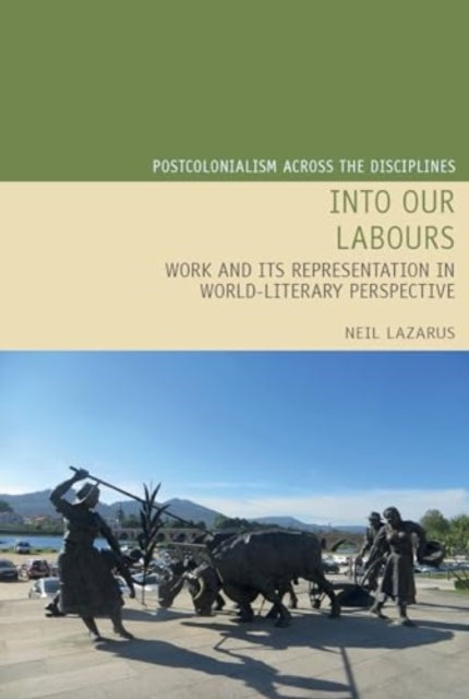 Book cover of: Into Our Labours. By: Neil Lazarus