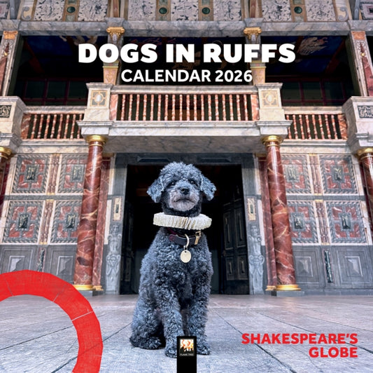 Book cover of: Shakespeare's Globe: Dogs in Ruffs Wall Calendar 2026 (Art Calendar)