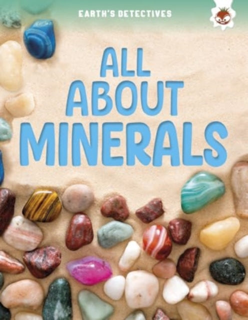 Book cover of: Earth's Detectives: All About Minerals. By: Rebecca Storm