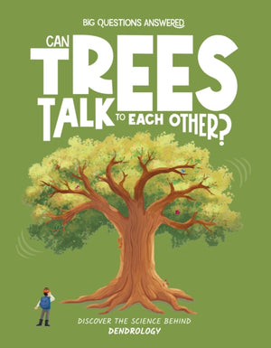 Can Trees Talk to Each Other?, Discover the science behind dendrology