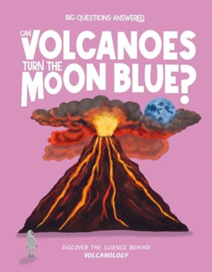 Can Volcanoes Turn the Moon Blue?, Discover the science behind volcanology
