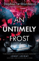 Book cover of: Untimely Frost. By: Stephan Le Marchand