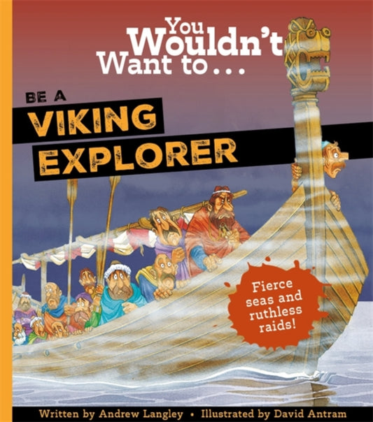Book cover of: You Wouldn't Want To Be A Viking Explorer. By: Andrew Langley