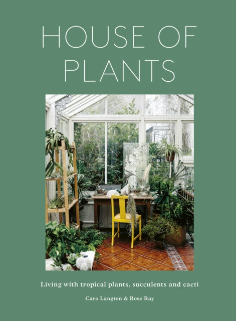 Book cover of: House of Plants. By: Rose Ray