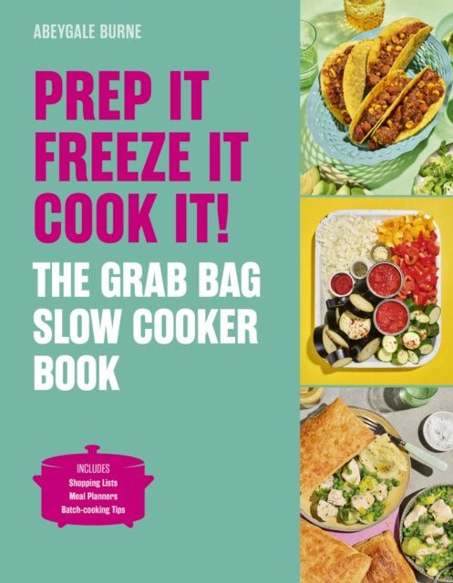 Book cover of: Prep it, Freeze it, Cook it! The Grab Bag Slow Cooker Book