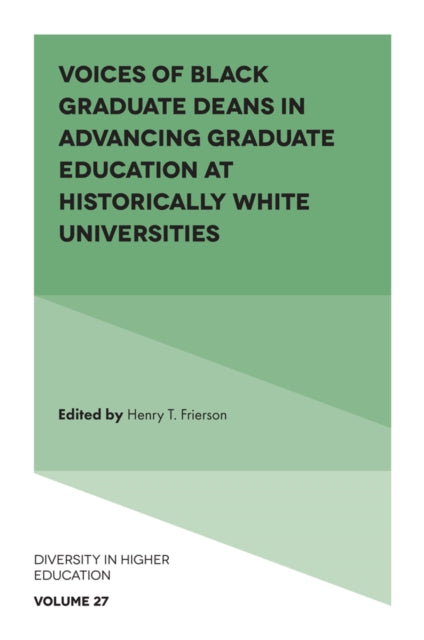 Book cover of: Voices of Black Graduate Deans in Advancing Graduate Education at Historically White Universities