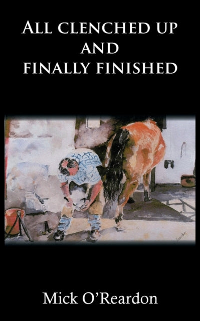 All clenched up and finally finished 9781836150701 Mick O'Reardon