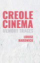 Book cover of: Creole Cinema: Memory Traces. By: Louise Hardwick