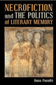 Book cover of: Necrofiction and The Politics of Literary Memory. By: Oana Panaïté