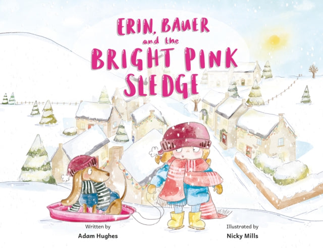 Book cover of: Erin, Bauer and The Bright Pink Sledge. By: Adam Hughes