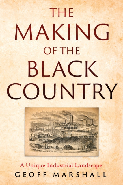 Book cover of: Making of the Black Country. By: Geoff Marshall