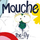 Book cover of: Mouche, the Fly. By: lili GAMINE