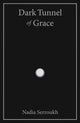 Book cover of: Dark Tunnel of Grace. By: Nadia Serroukh
