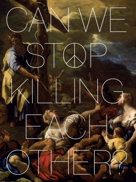 Book cover of: Can We Stop Killing Each Other?