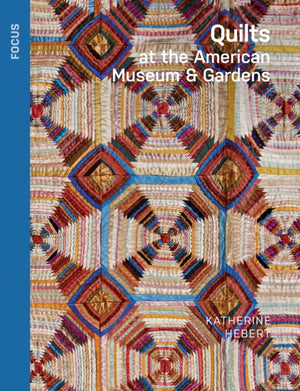 Quilts at the American Museum & Gardens