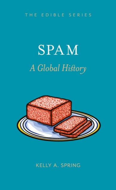 SPAM, A Global History 9781836390664 Kelly A. Spring