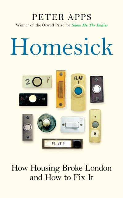 Homesick, How Housing Broke London and How to Fix It 9781836430360 Peter Apps