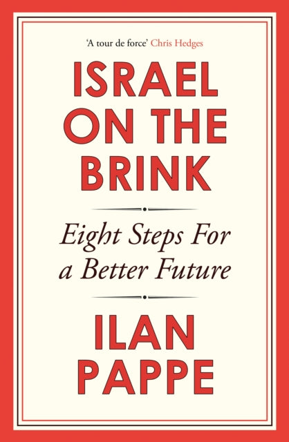 Israel on the Brink, Eight Steps for a Better Future 9781836430636 Ilan Pappé