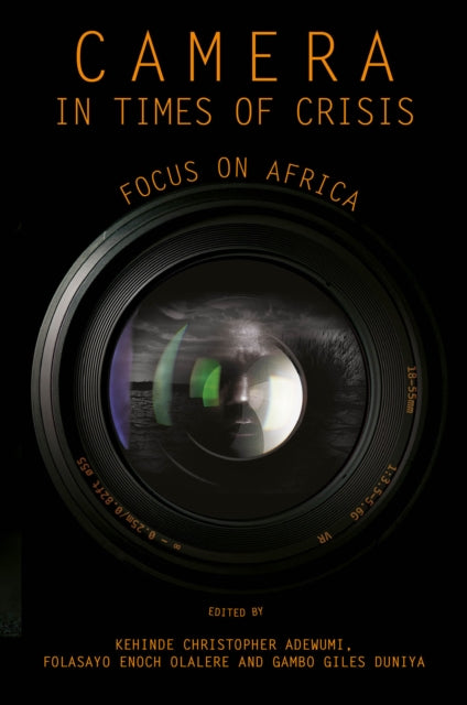 Book cover of: Camera in Times of Crisis. By: Kehinde Christopher Adewumi