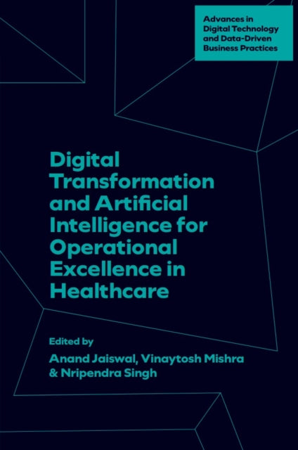 Book cover of: Digital Transformation and Artificial Intelligence for Operational Excellence in Healthcare