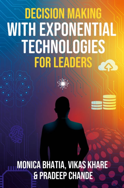 Book cover of: Decision Making with Exponential Technologies for Leaders