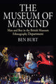 Book cover of: Museum of Mankind. By: BURT, BEN