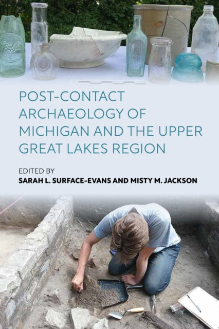 Post-Contact Archaeology of Michigan and the Upper Great Lakes Region