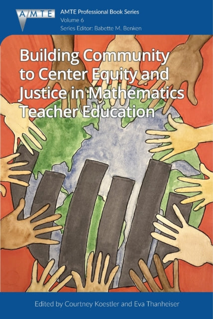 Book cover of: Building Community to Center Equity and Justice in Mathematics Teacher Education