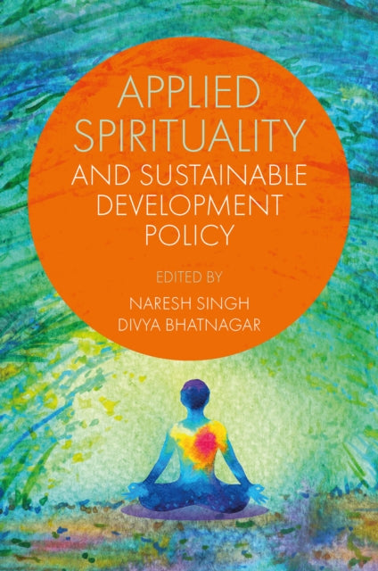 Book cover of: Applied Spirituality and Sustainable Development Policy. By: Naresh Singh