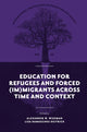 Book cover of: Education for Refugees and Forced (Im)Migrants Across Time and Context. By: Alexander W. Wiseman