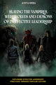 Book cover of: Slaying the Vampires, Werewolves and Demons of Ineffective Leadership