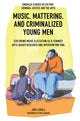 Book cover of: Music, Mattering, and Criminalized Young Men