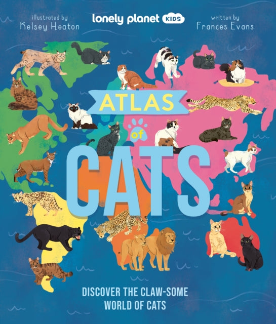 Lonely Planet Kids Atlas of Cats, Discover 100 Amazing Domestic & Wild Cat Breeds with Stunning Illustrations, Fun Facts, Cat Senses & Global Origins 9781837582600 Lonely Planet