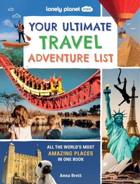 Lonely Planet Kids Your Ultimate Travel Adventure List, All the World's Most Amazing Places in One Book 9781837583058 Lonely Planet