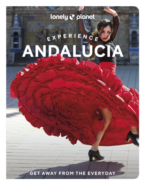 Book cover of: Lonely Planet Experience Andalucia. By: Anna Kaminski