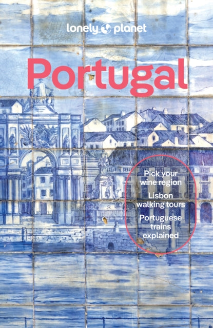 Lonely Planet Portugal, Detailed Itineraries | Travel Like a Local | Insider Tips | Covers Porto, Lisbon, The Algarve, The Minho, and more 9781837583584 Joana Taborda