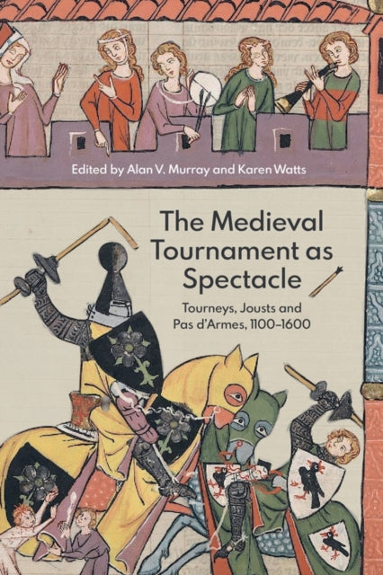 Book cover of: Medieval Tournament as Spectacle. By: Alan V. Murray