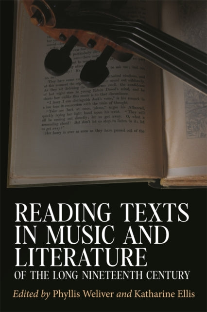 Book cover of: Reading Texts in Music and Literature of the Long Nineteenth Century. By: Phyllis Weliver