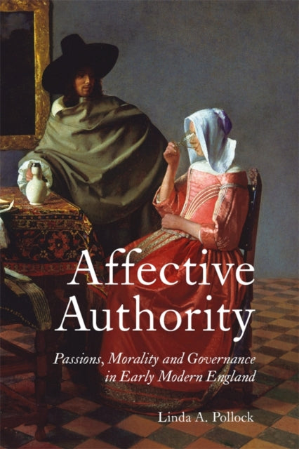 Book cover of: Affective Authority: Passions, Morality and Governance in Early Modern England