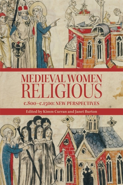 Book cover of: Medieval Women Religious, c. 800-c. 1500. By: Kimm Curran