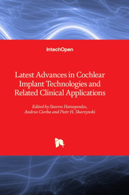 Book cover of: Latest Advances in Cochlear Implant Technologies and Related Clinical Applications