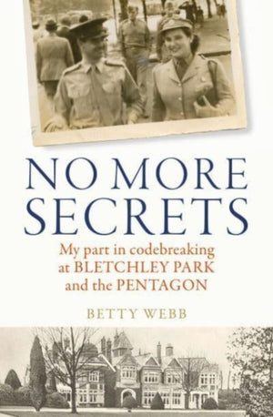 No More Secrets, My part in codebreaking at Bletchley Park and the Pentagon