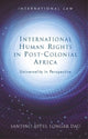 Book cover of: International Human Rights in Post-Colonial Africa. By: Santino Ayuel Longar Dau