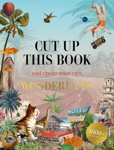 Cut Up This Book and Create Your Own Wonderland 9781837760022 Eliza Scott