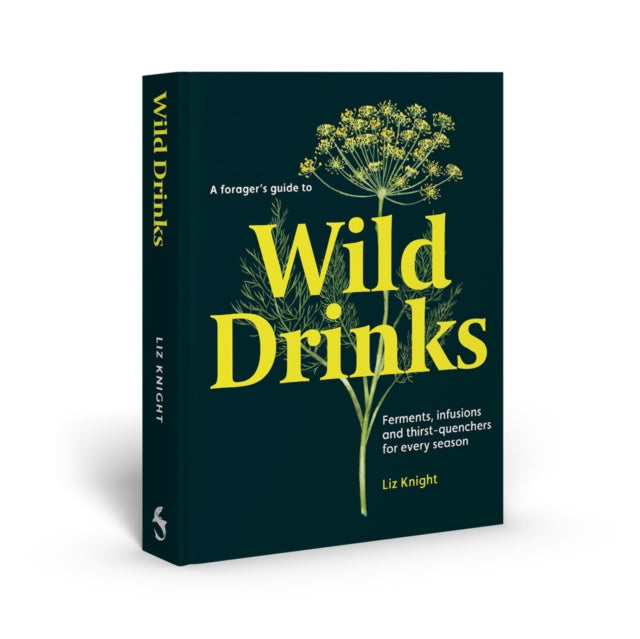 Forager's Guide to Wild Drinks, Ferments, infusions and thirst-quenchers for every season 9781837760138 Liz Knight