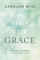 Book cover of: Time for Grace. By: Caroline Myss