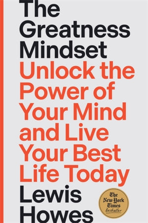 Greatness Mindset, Unlock the Power of Your Mind and Live Your Best Life Today