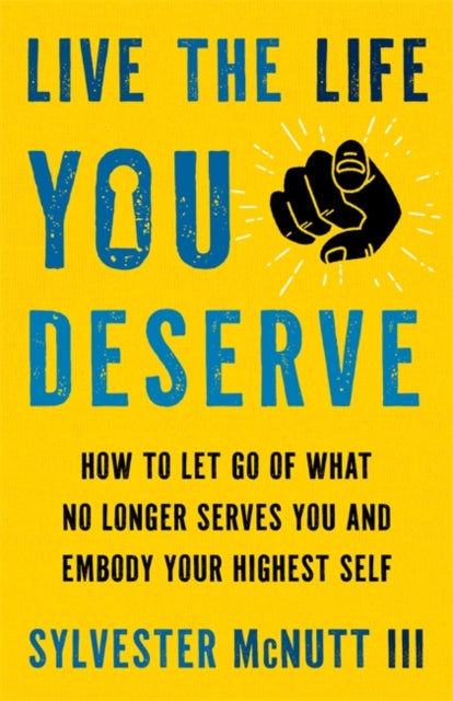 Book cover of: Live the Life You Deserve. By: Sylvester McNutt III